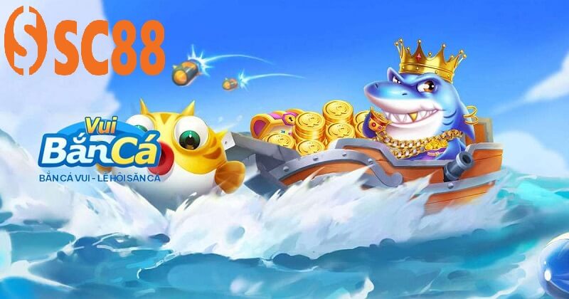 Tìm hiểu về bắn cá vui